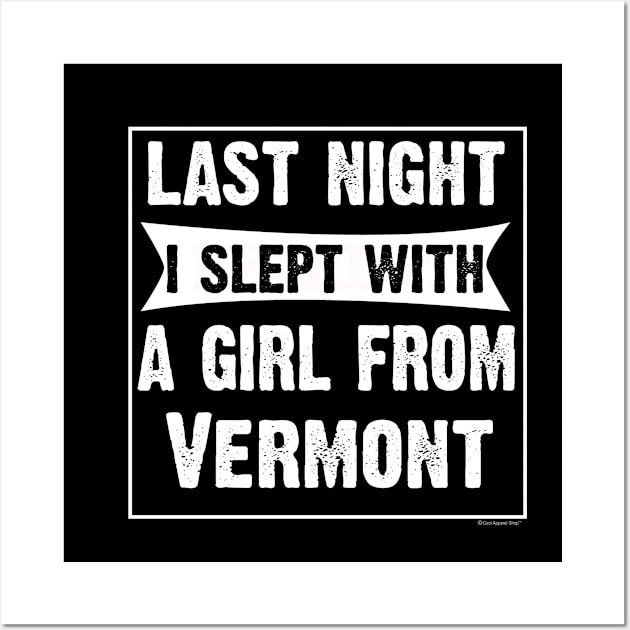 Last Night I Slept With Girl From Vermont. Funny Wall Art by CoolApparelShop